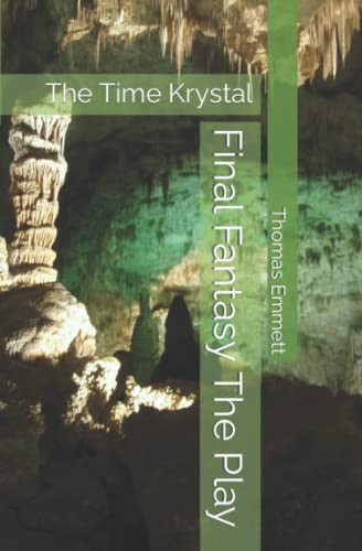 Final Fantasy The Play The Time Krystal by Thomas Emmett
