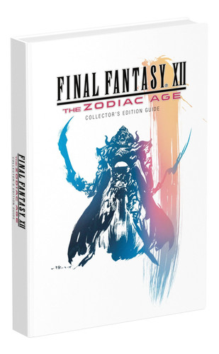 Final Fantasy XII: the Zodiac Age Prima Collector's Edition Guide by Joe Epstein