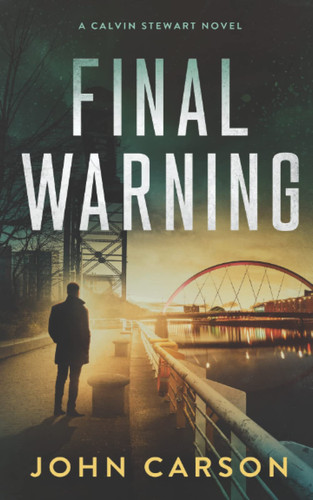 Final Warning (Calvin Stewart Thrillers) by Carson, John