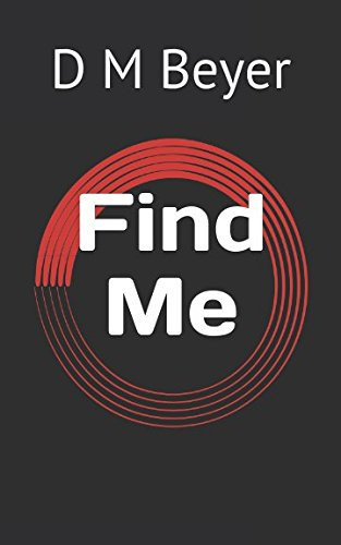 Find Me by D. M. Beyer