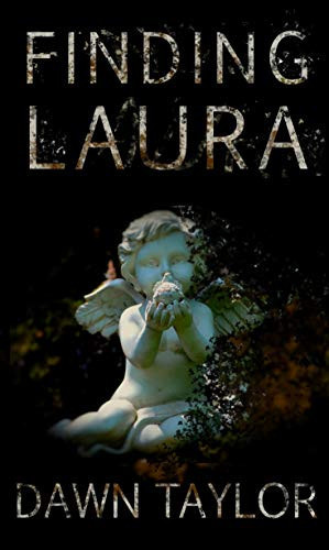 Finding Laura An Intense Psychological Thriller by Dawn Taylor
