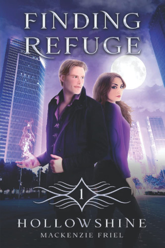 Finding Refuge A Modern Fantasy by MACKENZIE. FRIEL
