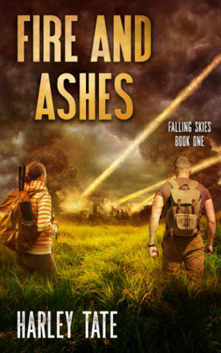 Fire and Ashes A Post-apocalyptic Survival Thriller by Harley Tate
