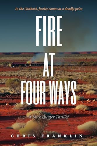 Fire At Four Ways A Gripping New Crime Thriller by Chris Franklin