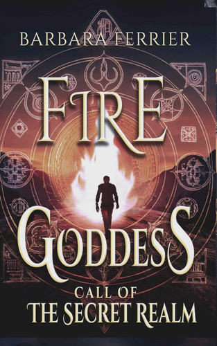 Fire Goddess - A Portal Fantasy Romance by BARBARA. FERRIER