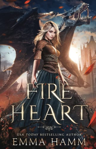 Fire Heart A Dragon Fantasy Romance by Emma Hamm
