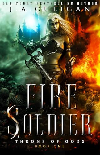 Fire Soldier An Epic Enemies-to-Allies Fantasy by J. A. CULICAN