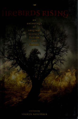 Firebirds Rising An Anthology of Original Science Fiction and Fantasy by Sharyn November