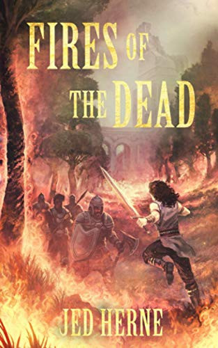 Fires of the Dead A Fantasy Novella by Jed Herne