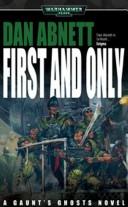 First and Only (Gaunt's Ghosts) by Dan Abnett