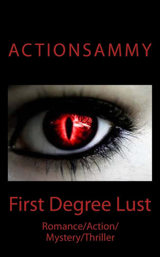 First Degree Lust Romance/Action/Mystery/Thriller by Action Sammy