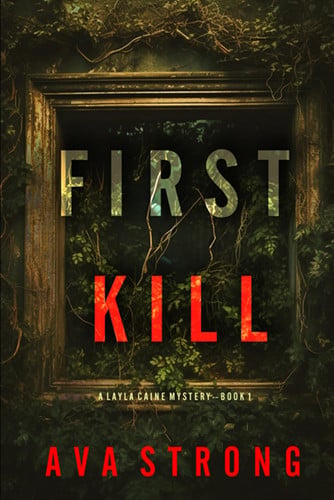 First Kill (A Layla Caine Suspense Thriller—Book 1) by Strong, Ava
