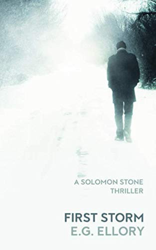 First Storm A Solomon Stone Thriller by E. G. Ellory