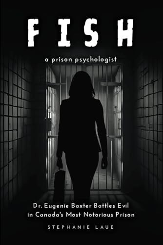 Fish: a prison psychologist by laue, stephanie