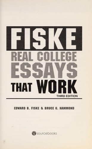 Fiske real college essays that work by Edward B. Fiske