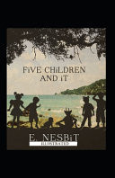 Five Children and It Illustrated Fiction, Fantasy by E Nesbit