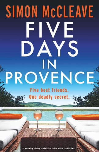 Five Days in Provence An Absolutely Gripping Psychological Thriller with a Shocking Twist by Simon McCleave