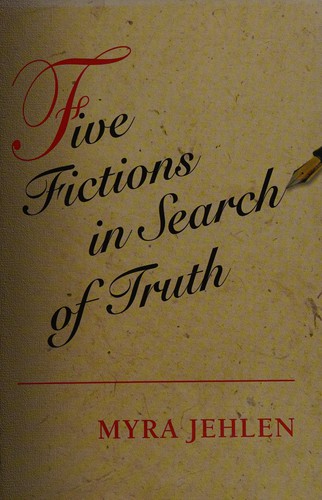 Five fictions in search of truth by Myra Jehlen