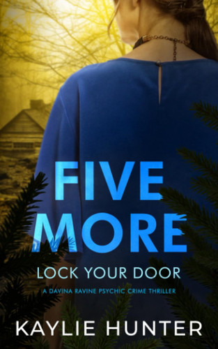 Five More Lock Your Door (Davina Ravine Psychic Crime Thriller) by Hunter, Kaylie