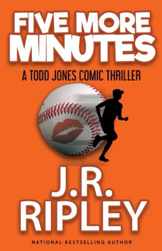 FIve More Minutes A Todd Jones Comic Thriller by J. R. Ripley