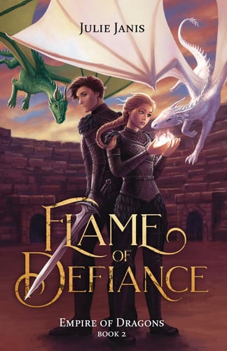 Flame of Defiance: A YA Dragon Rider Fantasy with a Girl in Disguise, a Forbidden Dragon Bond, and a Kingdom on the Edge of Rebellion (Empire of Dragons) by Janis, Julie