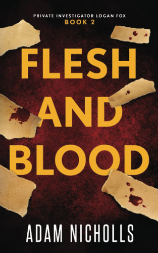 Flesh and Blood: A Serial Killer Crime Thriller (Private Investigator Logan Fox) by Nicholls, Adam