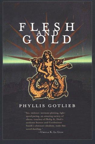 Flesh and gold by Phyllis Gotlieb