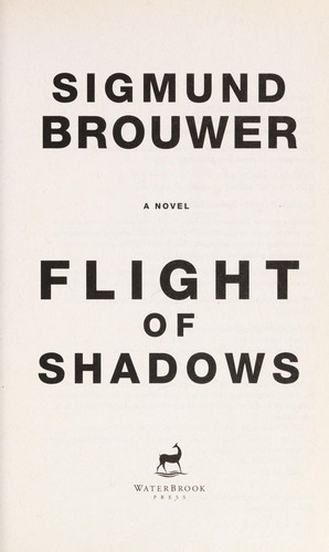 Flight of Shadows by Sigmund Brouwer