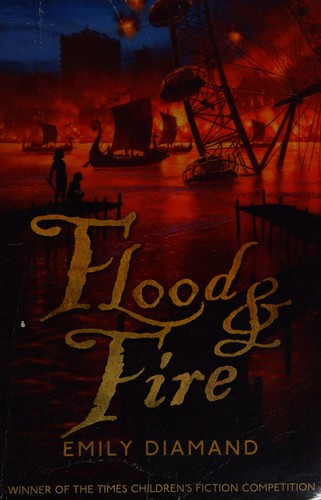 Flood & fire by Emily Diamand