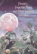 Flowers from the moon and other lunacies by Robert Bloch