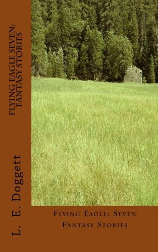 Flying Eagle Seven Fantasy Stories by L. Doggett