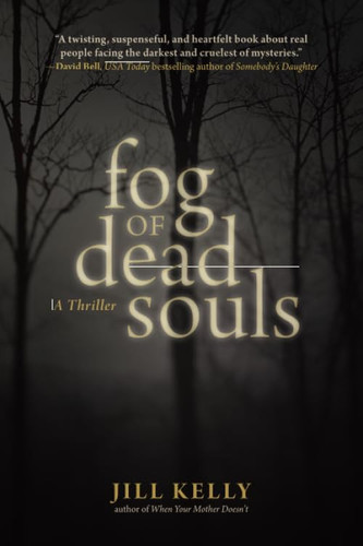 Fog of Dead Souls: A Thriller by Kelly, Jill