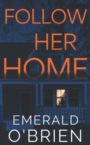 Follow Her Home by Emerald O'Brien