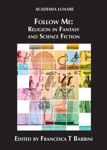 Follow Me Religion in Fantasy and Science Fiction by Francesca T Barbini