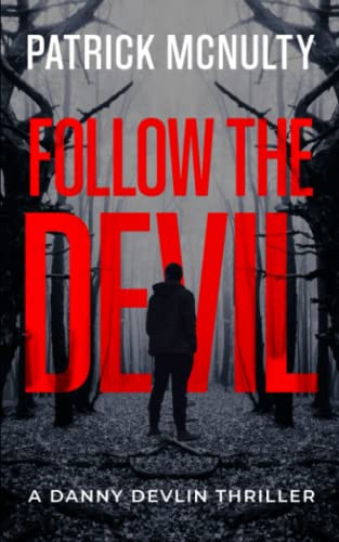 Follow the Devil: A Danny Devlin Thriller by McNulty, Patrick