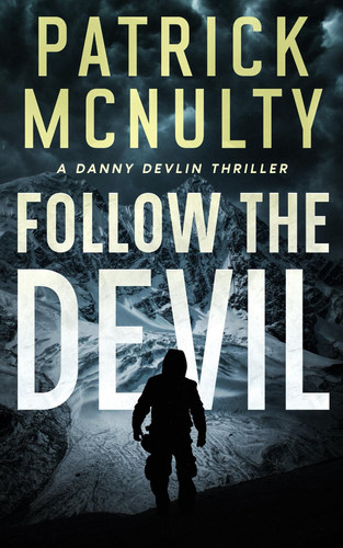 Follow the Devil: A Danny Devlin Thriller (The Danny Devlin Thriller Series) by McNulty, Patrick