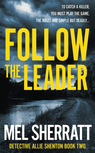 Follow the Leader (Detective Allie Shenton Gritty Crime Thrillers) by Sherratt, Mel