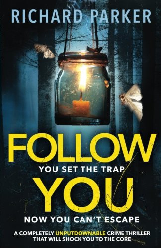 Follow You: A completely unputdownable crime thriller with nail-biting mystery and suspense by Parker, Richard