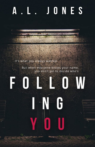 Following You A Dark Contemporary Thriller by A. L. Jones