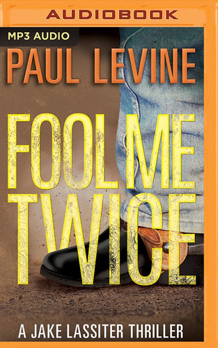 Fool Me Twice (Jake Lassiter Legal Thrillers) by Paul Levine