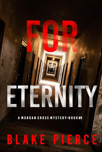 For Eternity (A Morgan Cross FBI Suspense Thriller—Book Nine) by Pierce, Blake