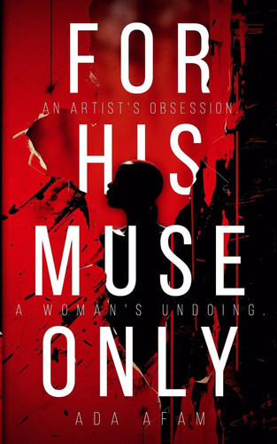For His Muse Only by ADA. AFAM