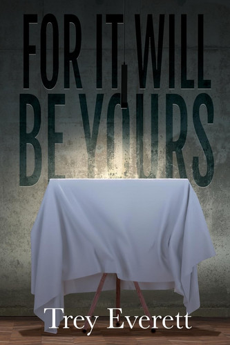 For It Will Be Yours by Trey Everett
