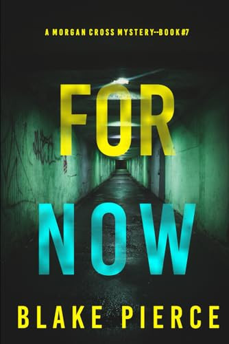 For Now (A Morgan Cross FBI Suspense Thriller—Book Seven) by Pierce, Blake