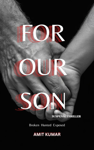 FOR OUR SON - An Absolutely Addictive Psychological Thriller - Best Suspense, Thriller Story by Amit Kumar