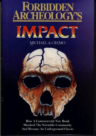 Forbidden archeology's impact by Michael A. Cremo