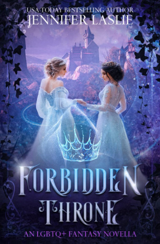 Forbidden Throne An LGBTQ+ Fantasy Novella by Jennifer Laslie