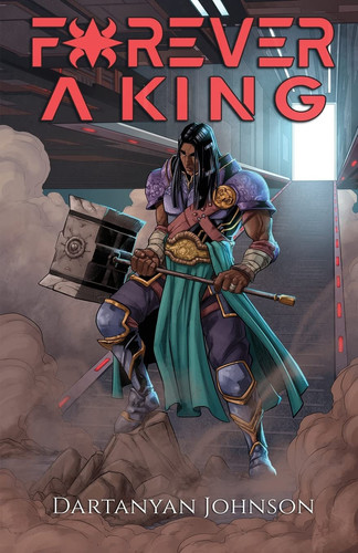 Forever A King A Space Opera Fighting Fantasy Novel by Dartanyan Johnson
