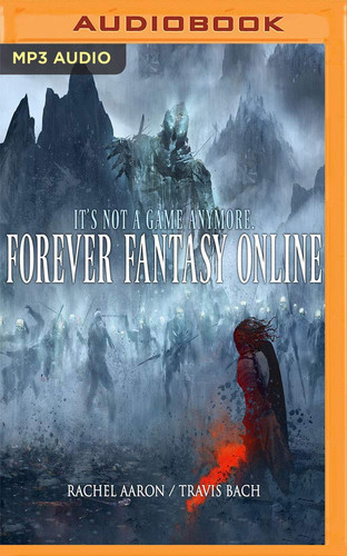 Forever Fantasy Online by Rachel Aaron, Travis Bach