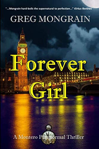 Forever Girl A Montero Paranormal Thriller by Greg Mongrain